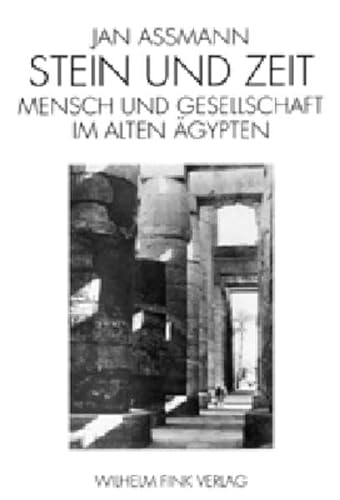 Stein und Zeit: Mensch und Gesellschaft im alten Ägypten von Fink Wilhelm GmbH + Co.KG